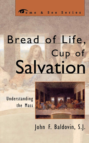 Bread Of Life, Cup Of Salvation: Understanding The Mass (The Come & See Series),New