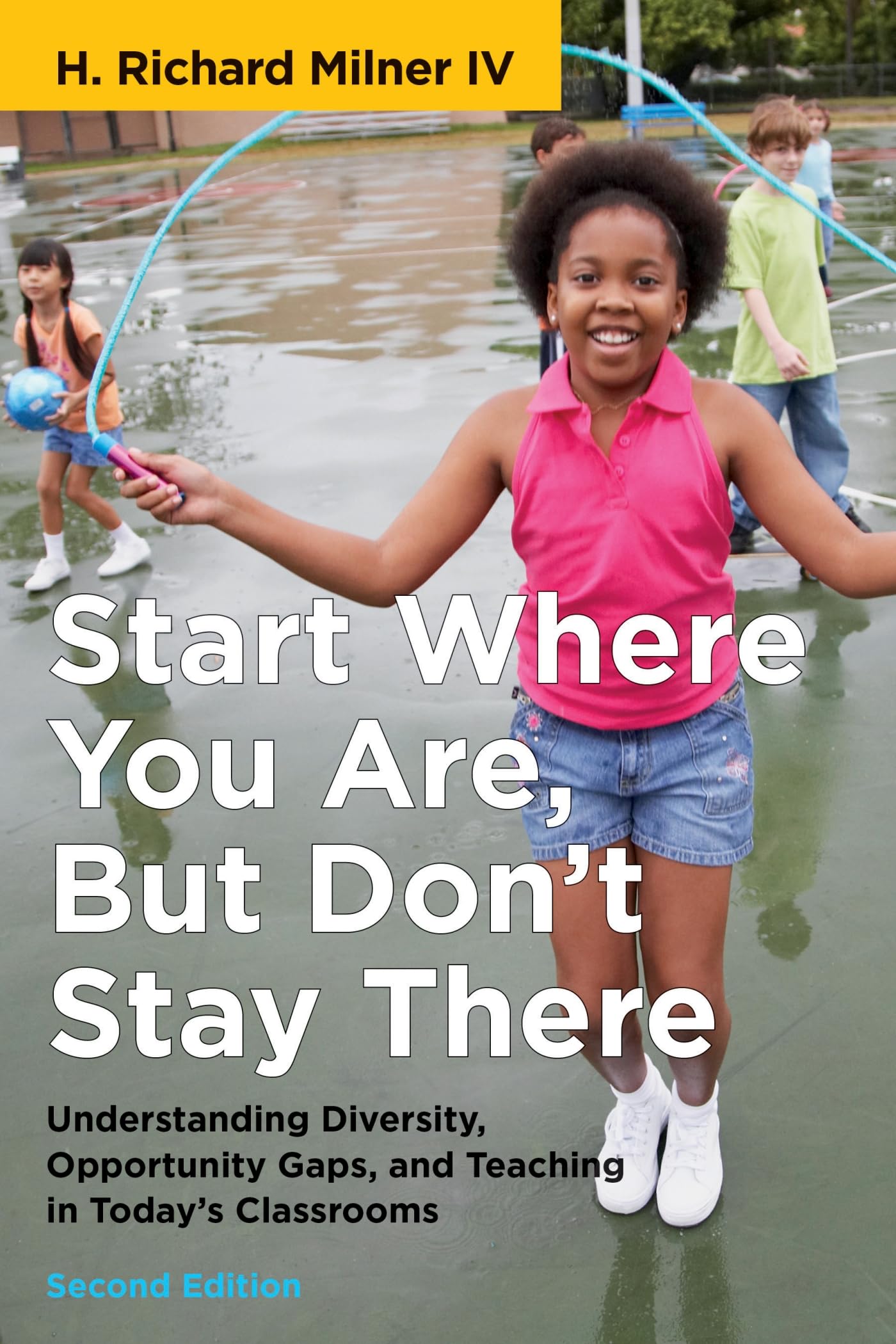 Start Where You Are, But Don't Stay There, Second Edition: Understanding Diversity, Opportunity Gaps, and Teaching in Today's Cl,Used