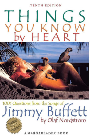 Things You Know by Heart: 1001 Questions from the Songs of Jimmy Buffett,New
