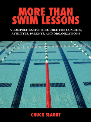More Than Swim Lessons: A Comprehensive Resource for Coaches, Athletes, Parents, and Organizations,Used