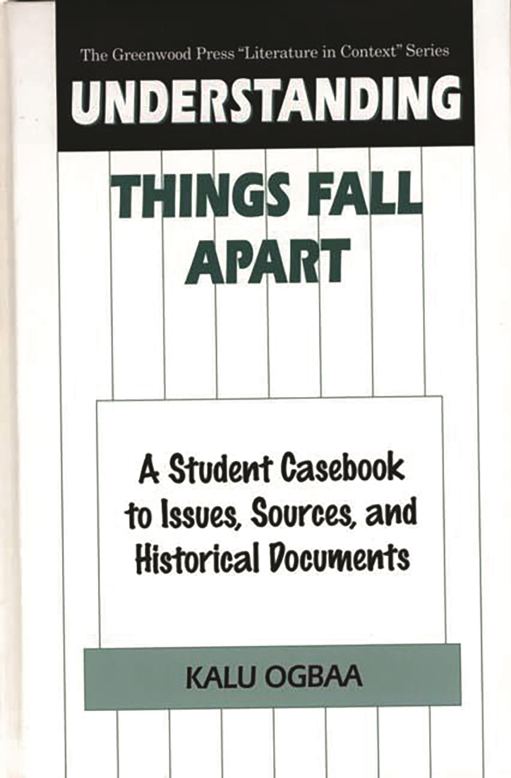 Understanding Things Fall Apart: A Student Casebook to Issues, Sources, and Historical Documents (The Greenwood Press 'Literatur,Used