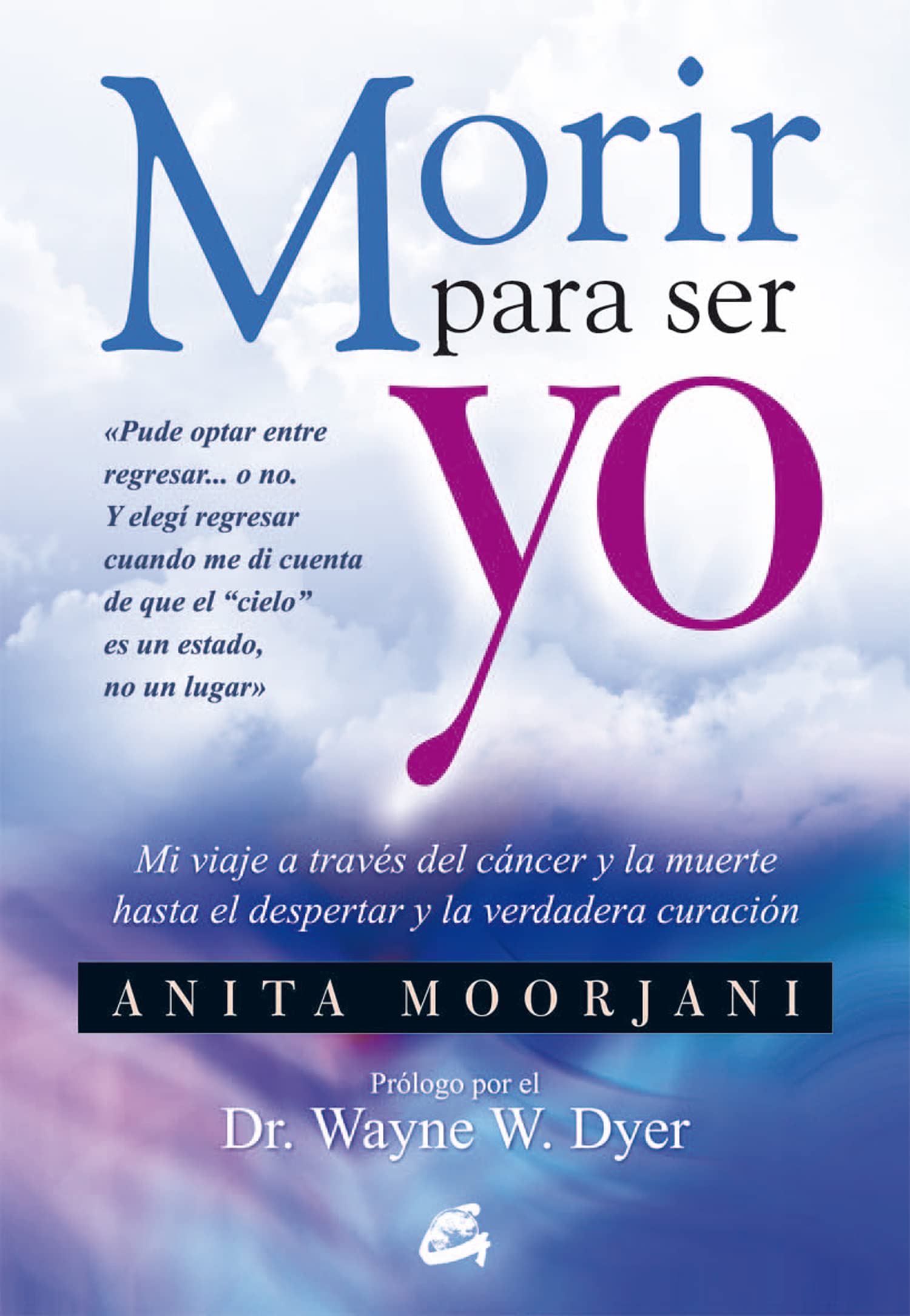 Morir para ser yo: Mi viaje a travs del cncer y la muerte hasta el despertar y la verdadera curacin,Used