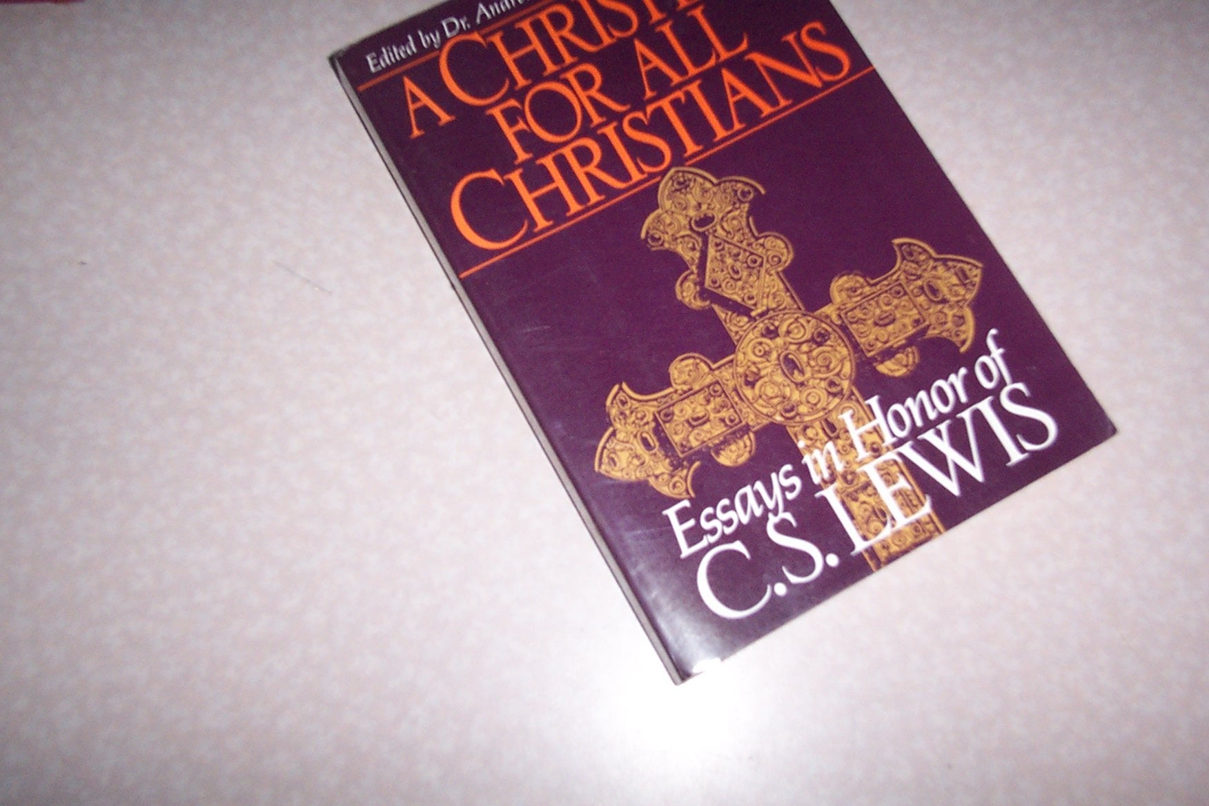 A Christian for All Christians: Essays in Honor of C.S. Lewis,New