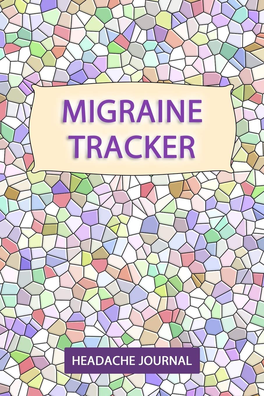 Headache Tracker: Chronic Headache/Migraine Diary  Monitoring Headache Triggers, Symptoms And Pain Relief Options.