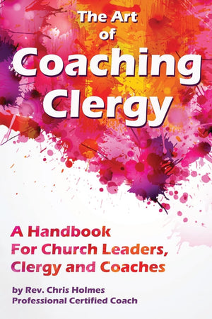 The Art of Coaching Clergy: A Handbook for Church Leaders, Clergy and Coaches,Used