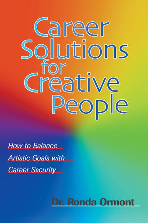 Career Solutions for Creative People: How to Balance Artistic Goals with Career Security,New