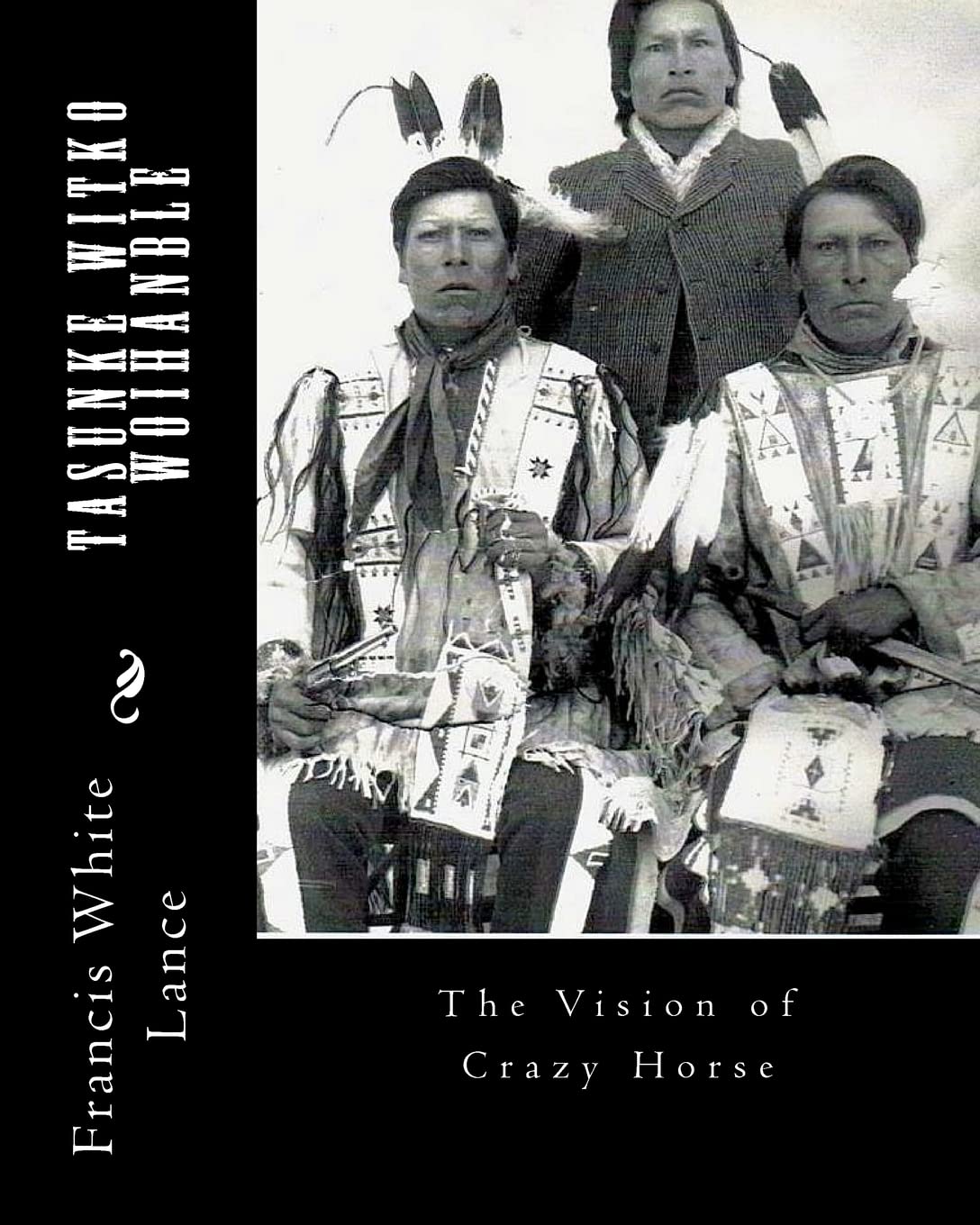 Tasunke Witko Woihanble: The Vision Of Crazy Horse,Used