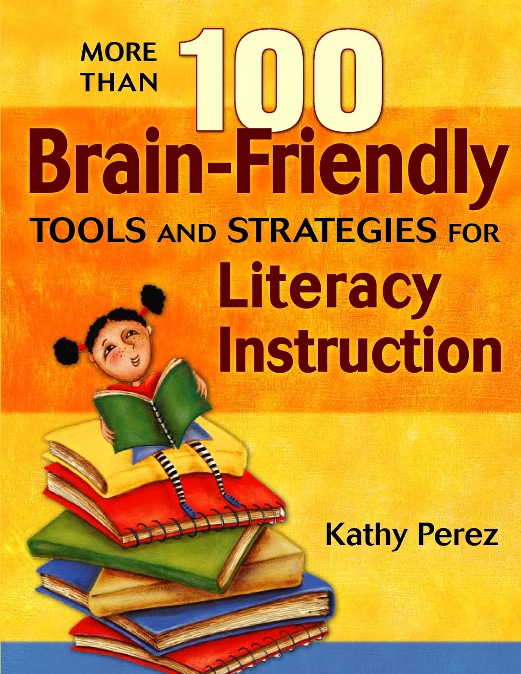 More Than 100 BrainFriendly Tools and Strategies for Literacy Instruction,Used