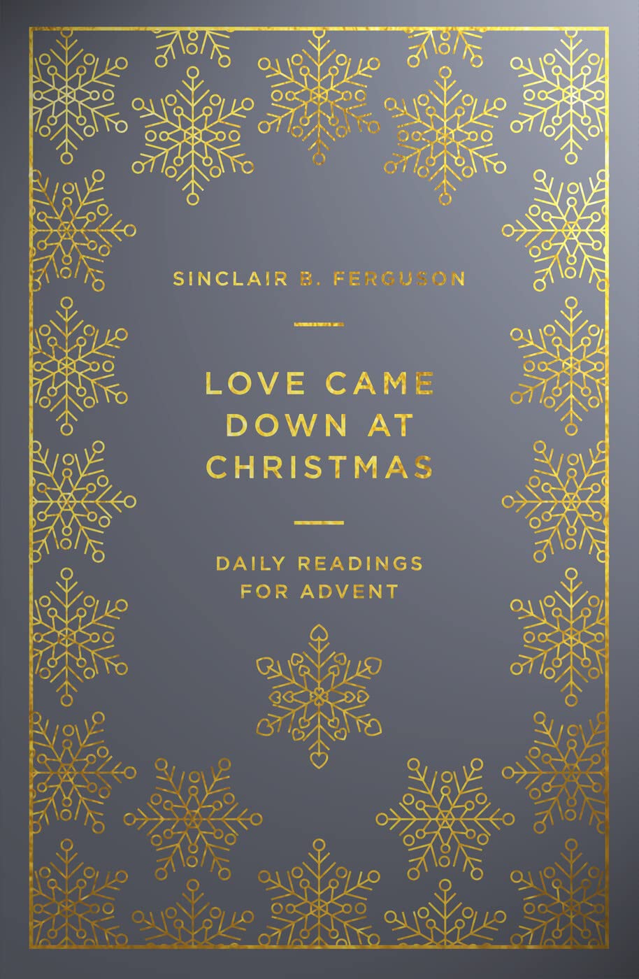 Love Came Down at Christmas: A Daily Advent Devotional (Devotions on 1 Corinthians 13 reflecting on Jesus: the source of authent,New