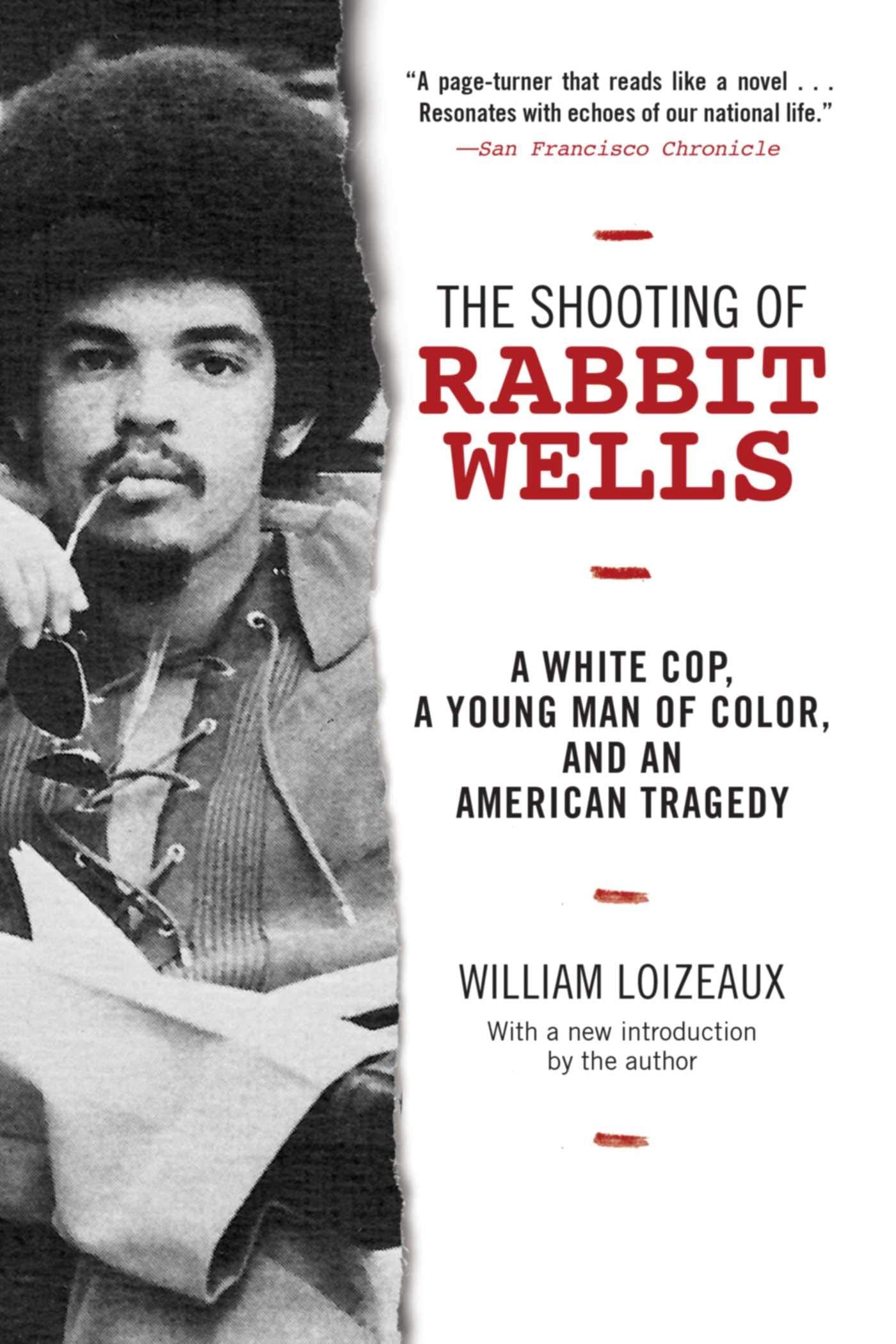 The Shooting of Rabbit Wells: A White Cop, a Young Man of Color, and an American Tragedy; with a New Introduction by the Author,Used