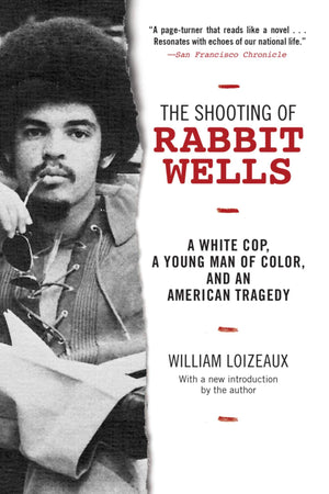 The Shooting of Rabbit Wells: A White Cop, a Young Man of Color, and an American Tragedy; with a New Introduction by the Author,Used