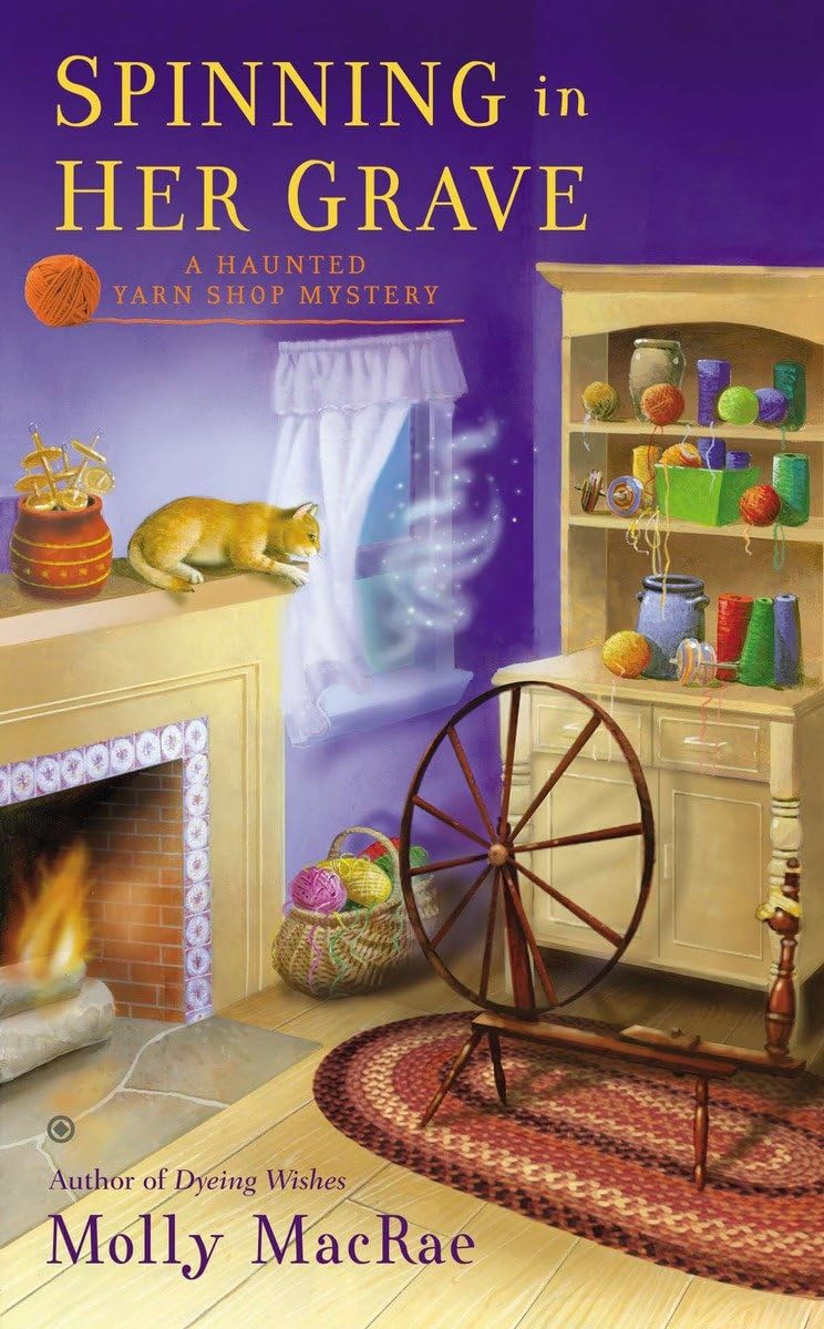 Spinning In Her Grave: A Haunted Yarn Shop Mystery