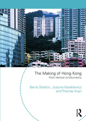 The Making of Hong Kong: From Vertical to Volumetric (Planning, History and Environment Series),Used
