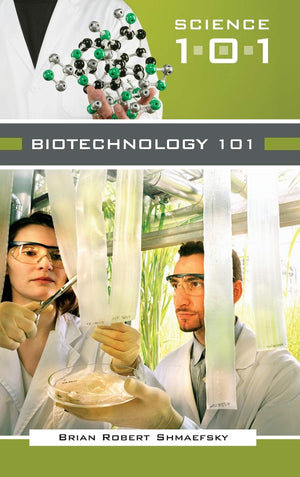 Biotechnology 101 (Science 101)