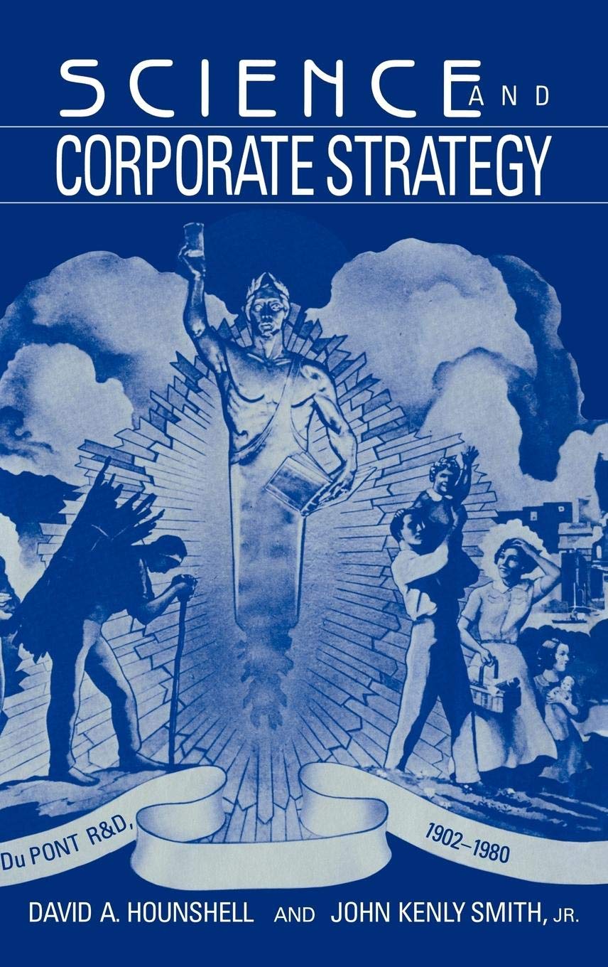 Science and Corporate Strategy: Du Pont R and D, 19021980 (Studies in Economic History and Policy: USA in the Twentieth Century,New
