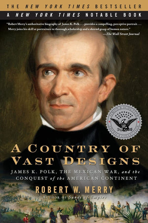 A Country Of Vast Designs: James K. Polk, The Mexican War And The Conquest Of The American Continent (Presidential Biography Bes,Used