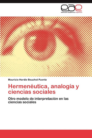Hermenutica, analoga y ciencias sociales: Otro modelo de interpretacin en las ciencias sociales (Spanish Edition),Used