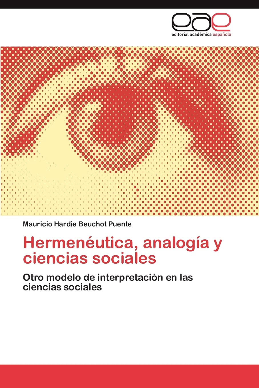 Hermenutica, analoga y ciencias sociales: Otro modelo de interpretacin en las ciencias sociales (Spanish Edition),Used