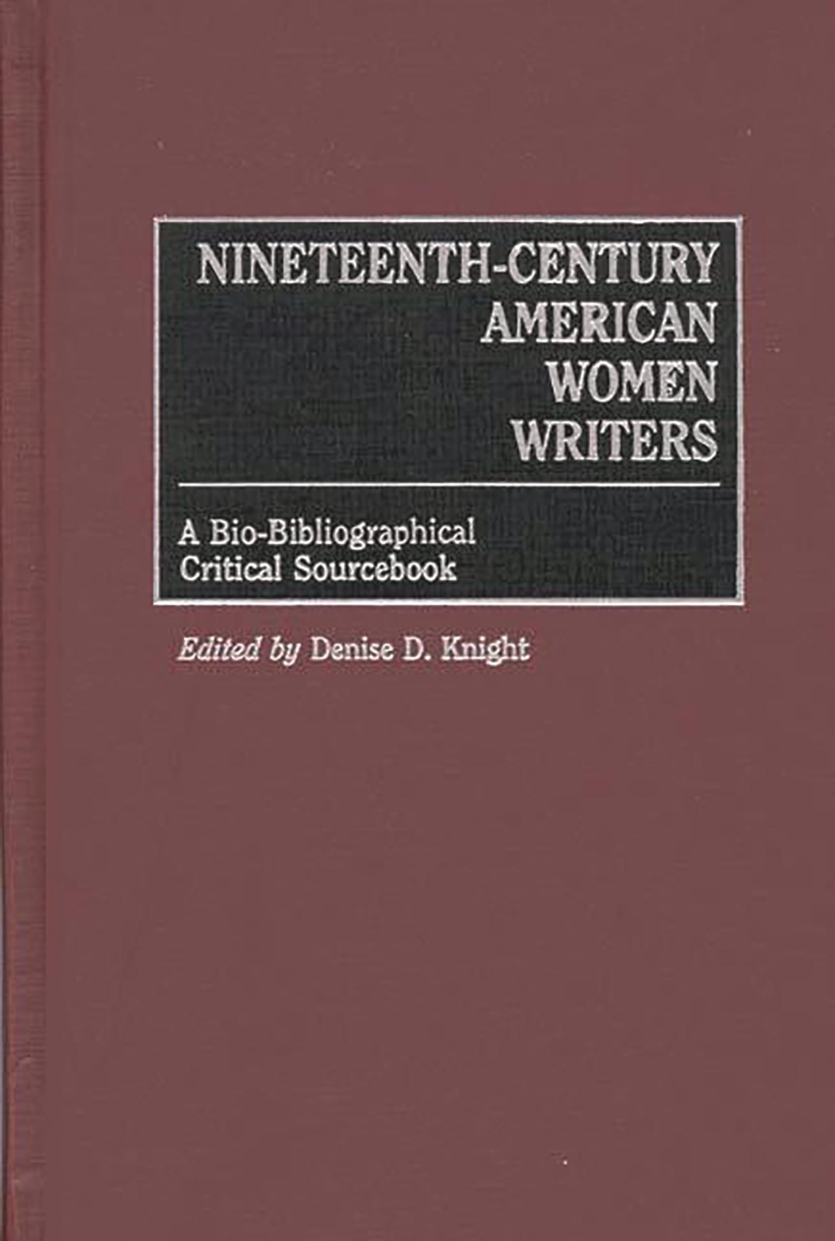 NineteenthCentury American Women Writers: A BioBibliographical Critical Sourcebook (Classification of Tumours),Used