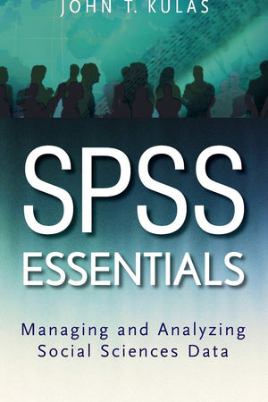 SPSS Essentials: Managing and Analyzing Social Sciences Data,New