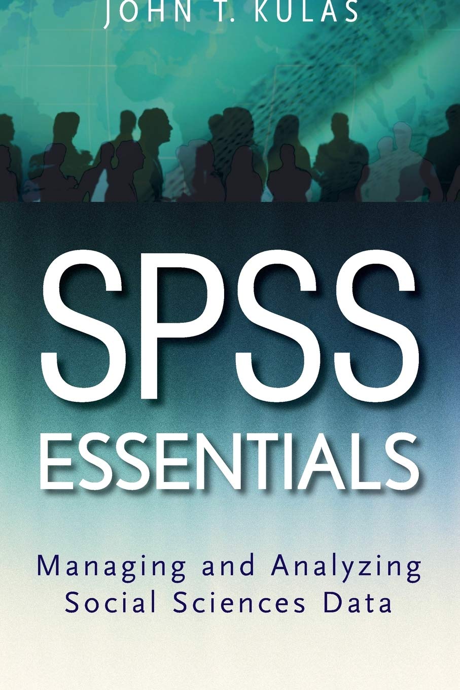 SPSS Essentials: Managing and Analyzing Social Sciences Data,Used