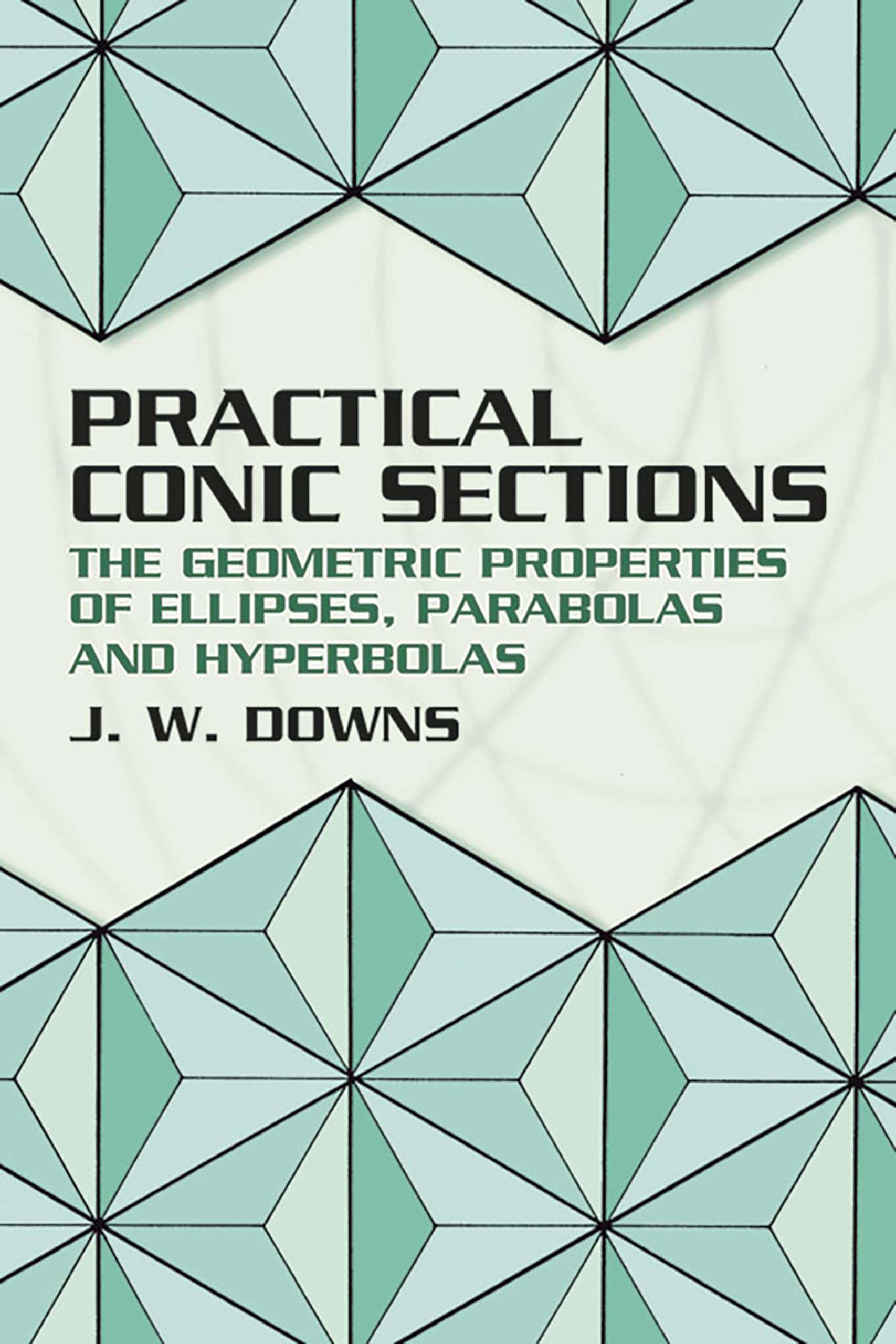 Practical Conic Sections: The Geometric Properties of Ellipses, Parabolas and Hyperbolas (2003),Used