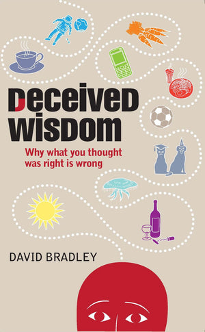 Deceived Wisdom: Why What You Thought Was Right Is Wrong,Used
