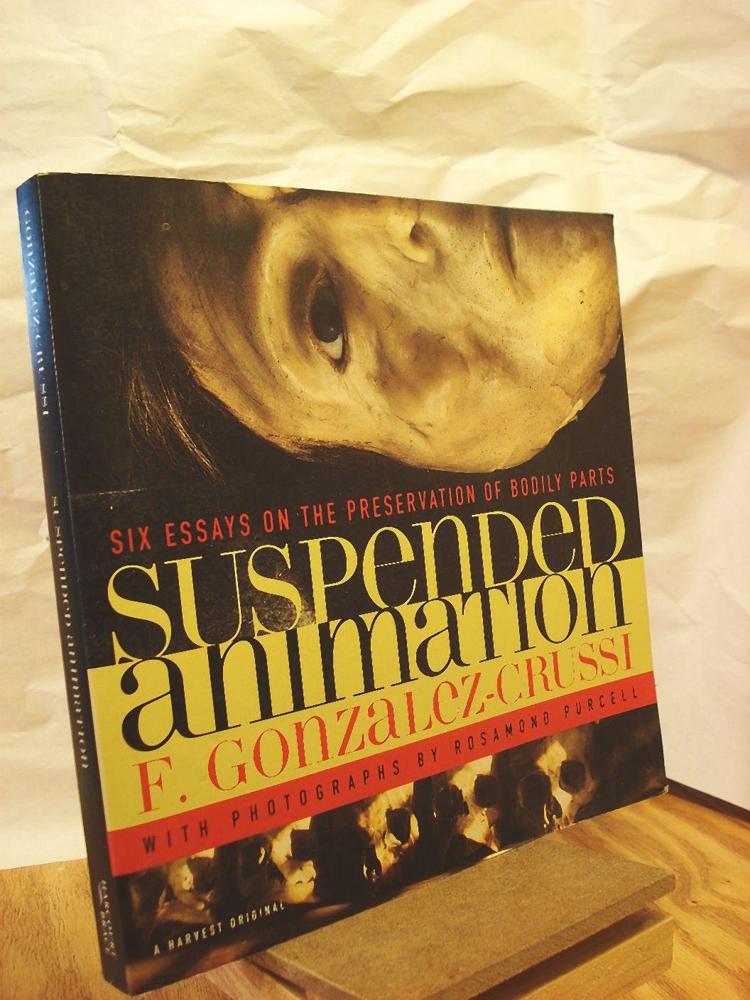 Suspended Animation: Six Essays On The Preservation Of Bodily Parts-new