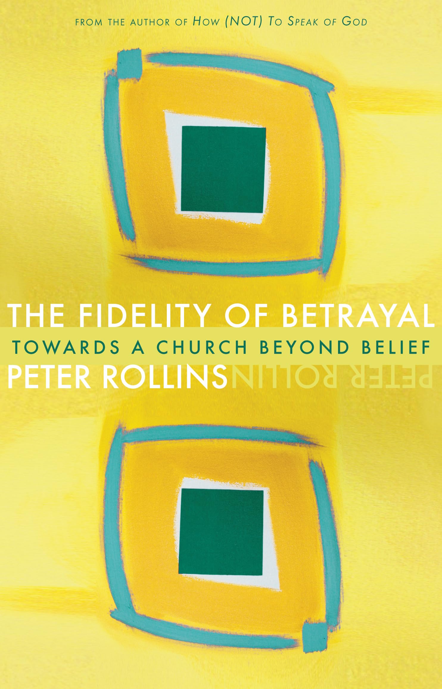 The Fidelity of Betrayal: Towards a Church Beyond Belief,Used