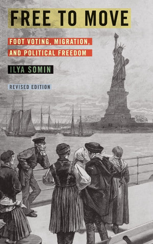 Free to Move: Foot Voting, Migration, and Political Freedom,Used