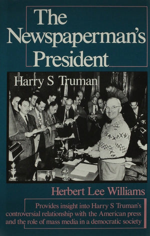 The Newspaperman'S President: Harry S. Truman,Used