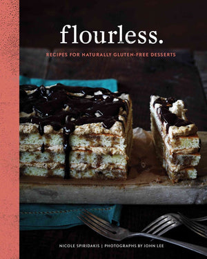Flourless.: Recipes For Naturally Glutenfree Desserts