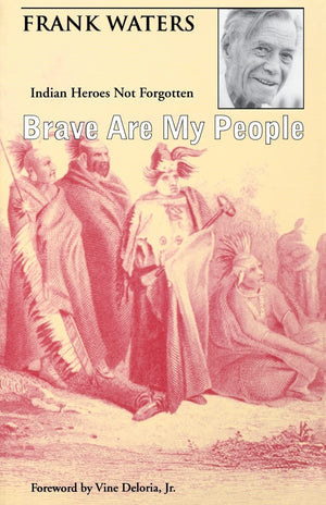 Brave Are My People: Indian Heroes Not Forgotten,New