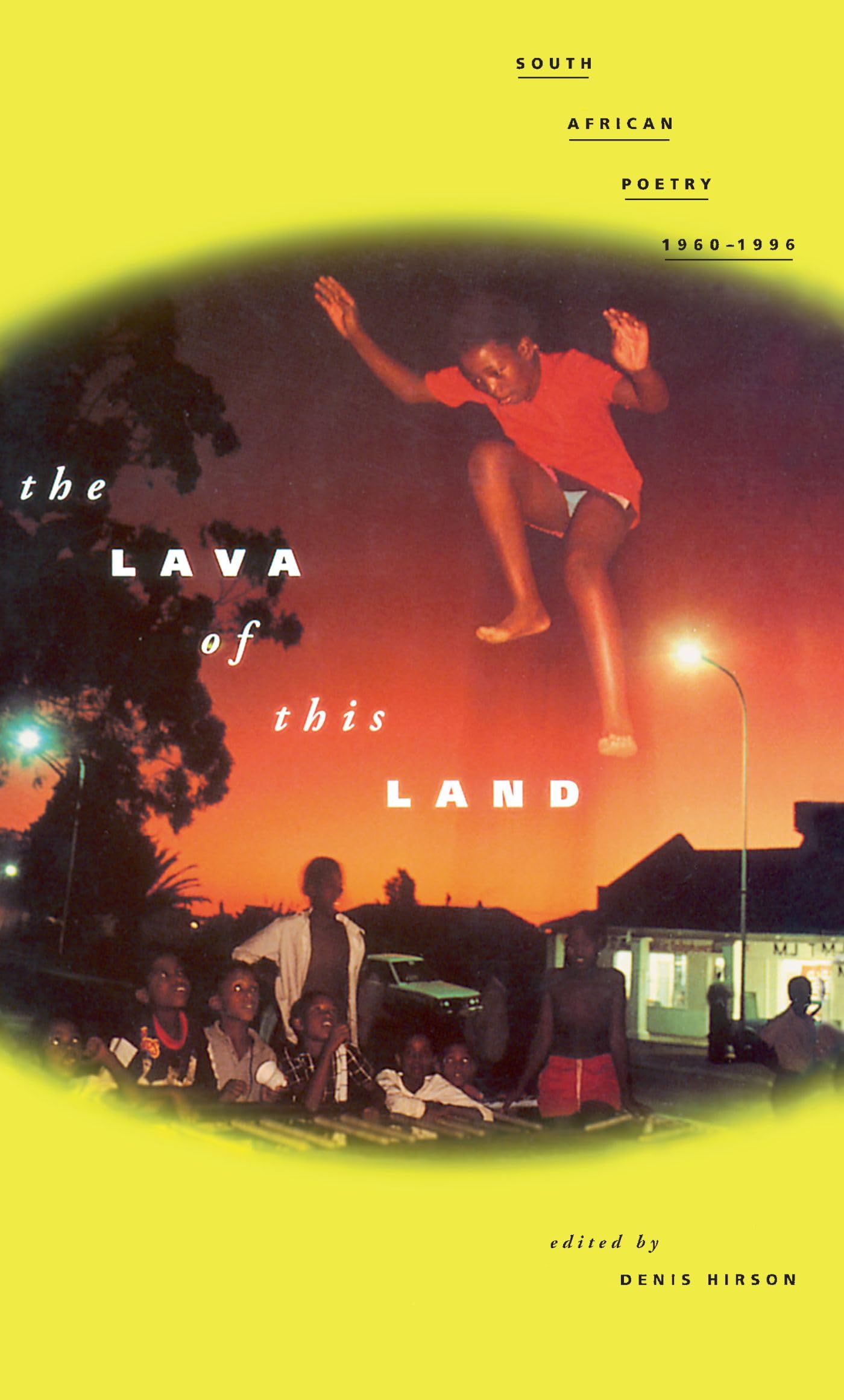 The Lava of This Land: South African Poetry 19601996,New