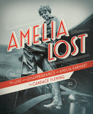 Amelia Lost: The Life And Disappearance Of Amelia Earhart,New