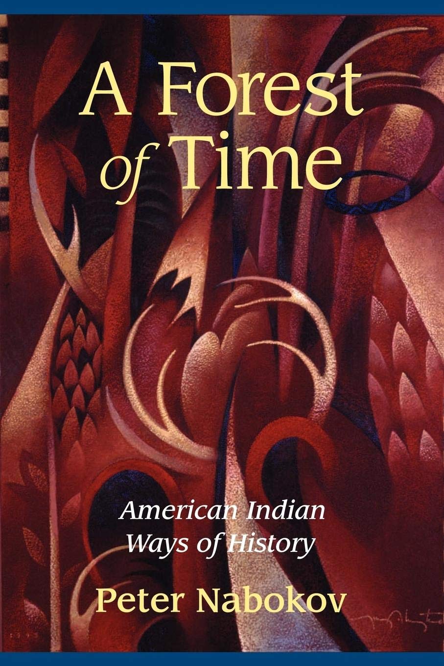 A Forest Of Time: American Indian Ways Of History,New