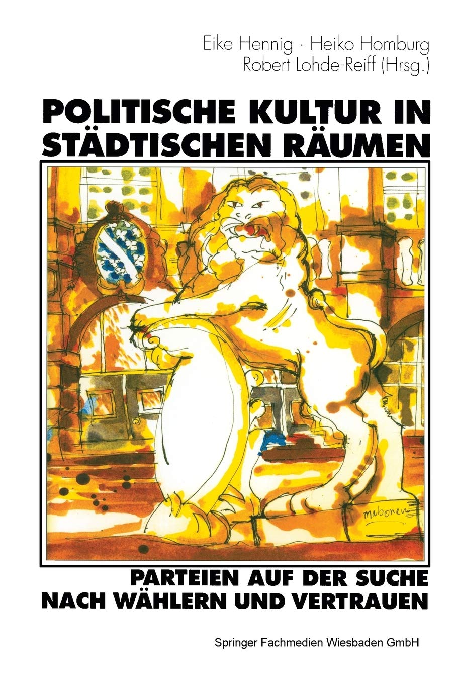 Politische Kultur in stdtischen Rumen  Parteien auf der Suche nach Whlern und Vertrauen: Eine Studie am Beispiel der Stadt Kass,Used