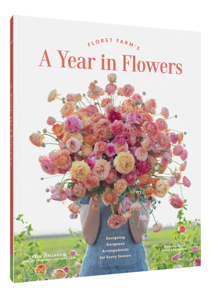 Floret Farm?s A Year in Flowers: Designing Gorgeous Arrangements for Every Season (Floret Farms x Chronicle Books),New