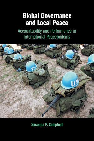 Global Governance and Local Peace: Accountability and Performance in International Peacebuilding,Used