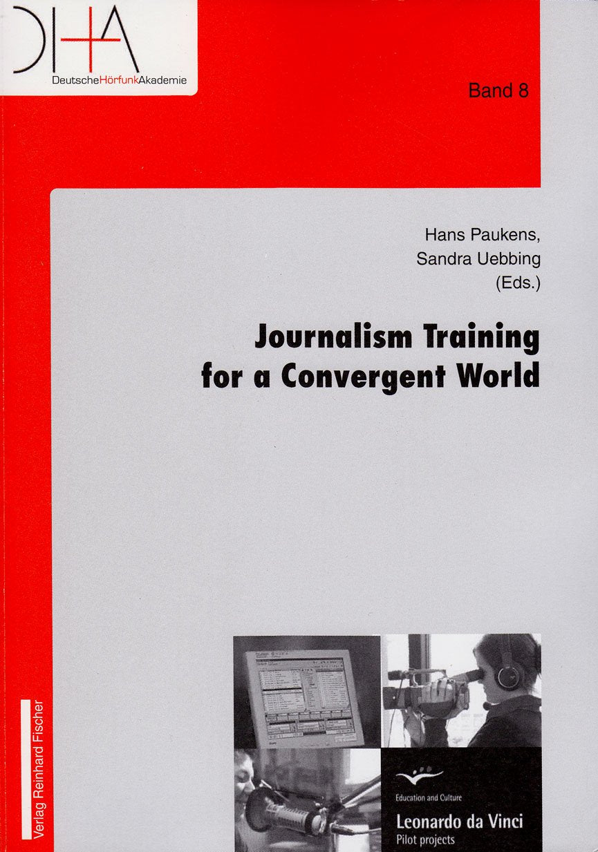 Journalism Training for a Convergent World (Schriftenreihe Dha  Deutsche Horfunk Akademie),Used