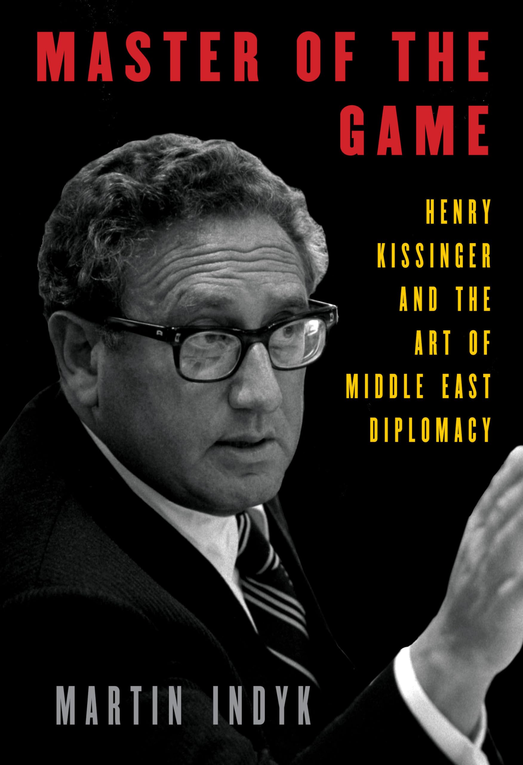Master of the Game: Henry Kissinger and the Art of Middle East Diplomacy,Used