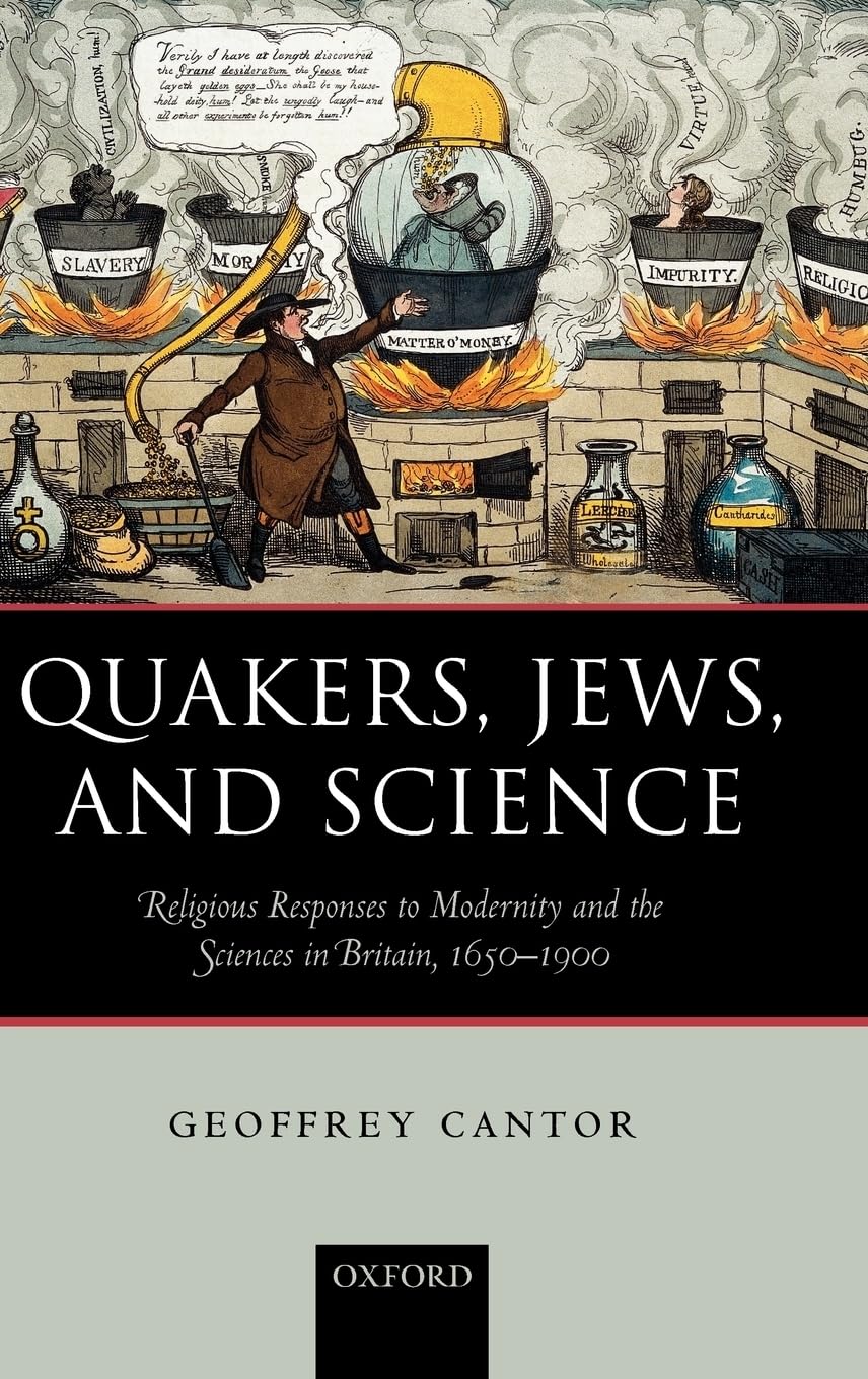 Quakers, Jews, And Science: Religious Responses To Modernity And The Sciences In Britain, 16501900,Used