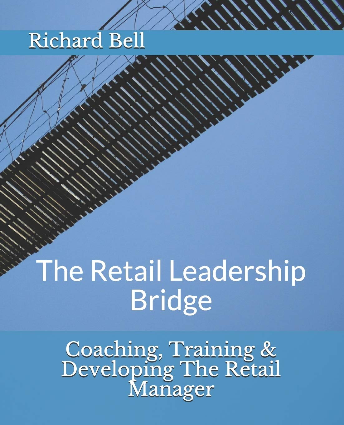 Coaching, Training & Developing The Retail Manager: The Retail Leadership Bridge,Used