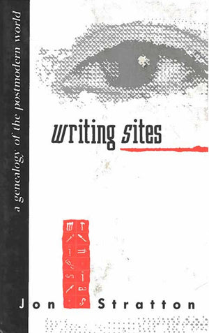 Writing Sites: A Genealogy of the Postmodern World,Used