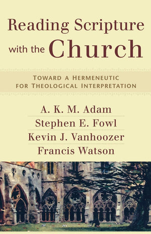 Reading Scripture with the Church: Toward a Hermeneutic for Theological Interpretation,Used