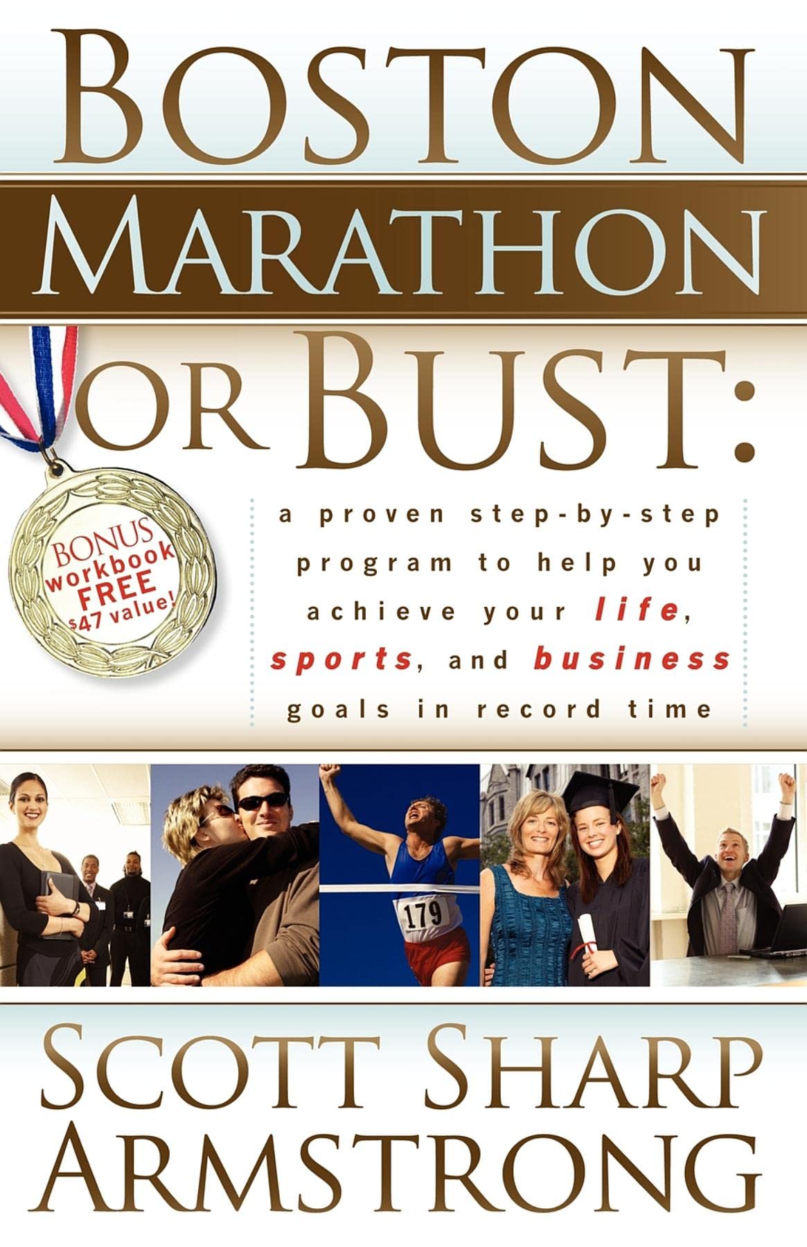 Boston Marathon or Bust: A Proven StepByStep Program That Helps You Achieve Your Life, Sports, and Business Goals in Record Ti,Used