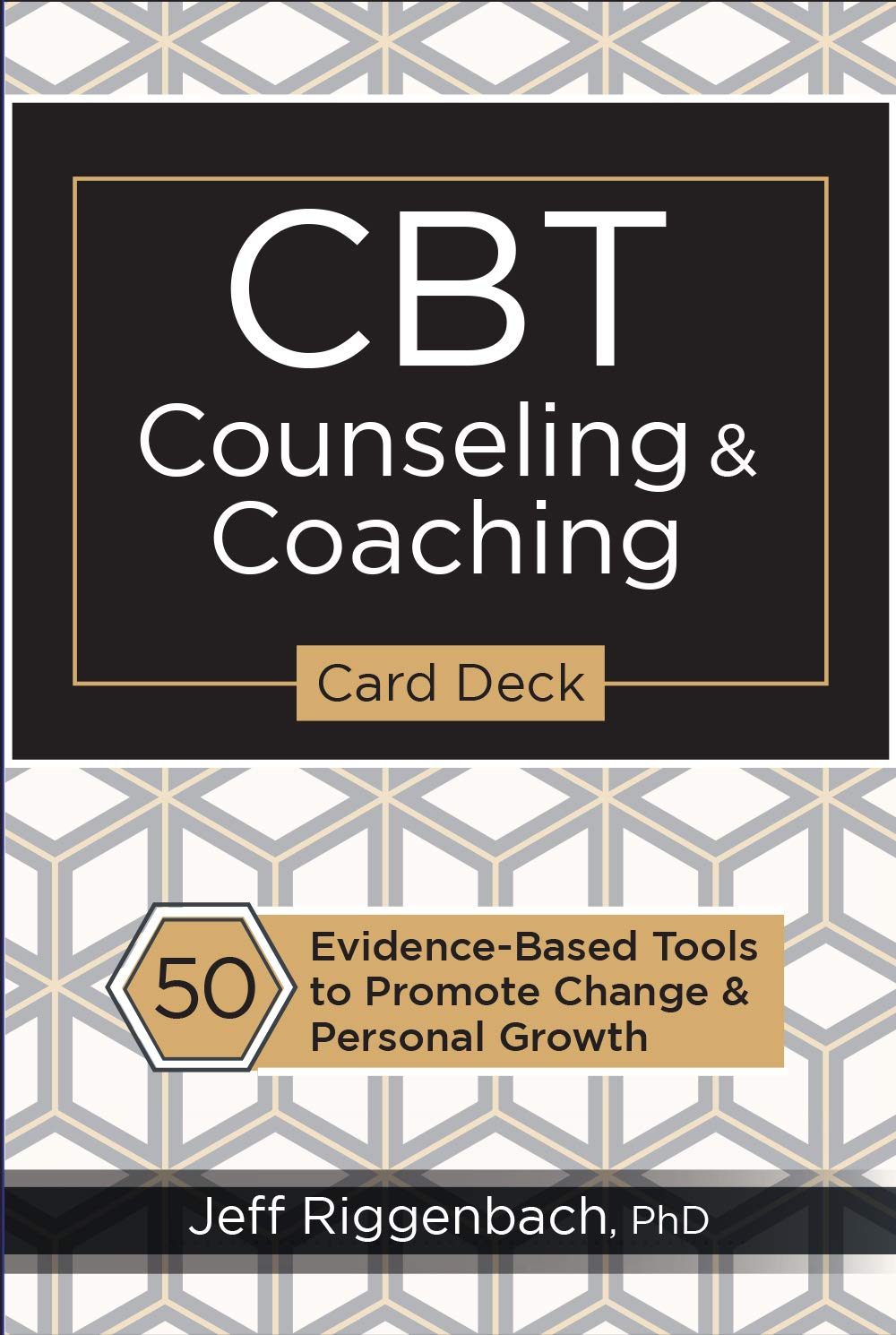 Cbt Counseling & Coaching Card Deck: 50 Evidencebased Tools To Promote Change & Personal Growth