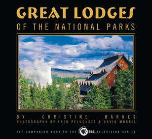 Great Lodges of the National Parks: The Companion Book to the PBS Television Series,Used