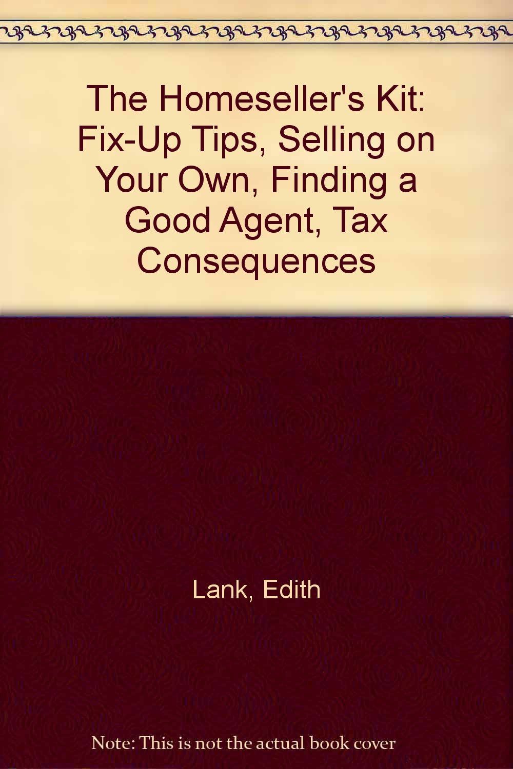 The Homeseller's Kit: FixUp Tips, Selling on Your Own, Finding a Good Agent, Tax Consequences,Used