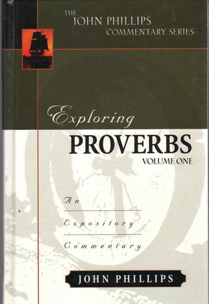 Exploring Proverbs, Volume 1 (John Phillips Commentary Series),Used
